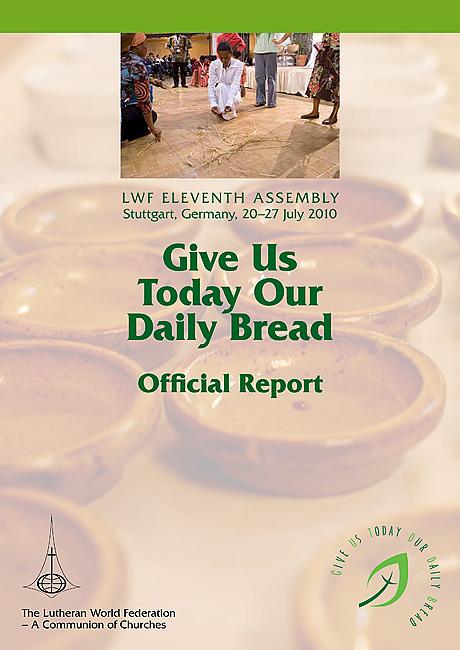 Give Us Today Our Daily Bread | Official Report of the LWF Eleventh Assembly