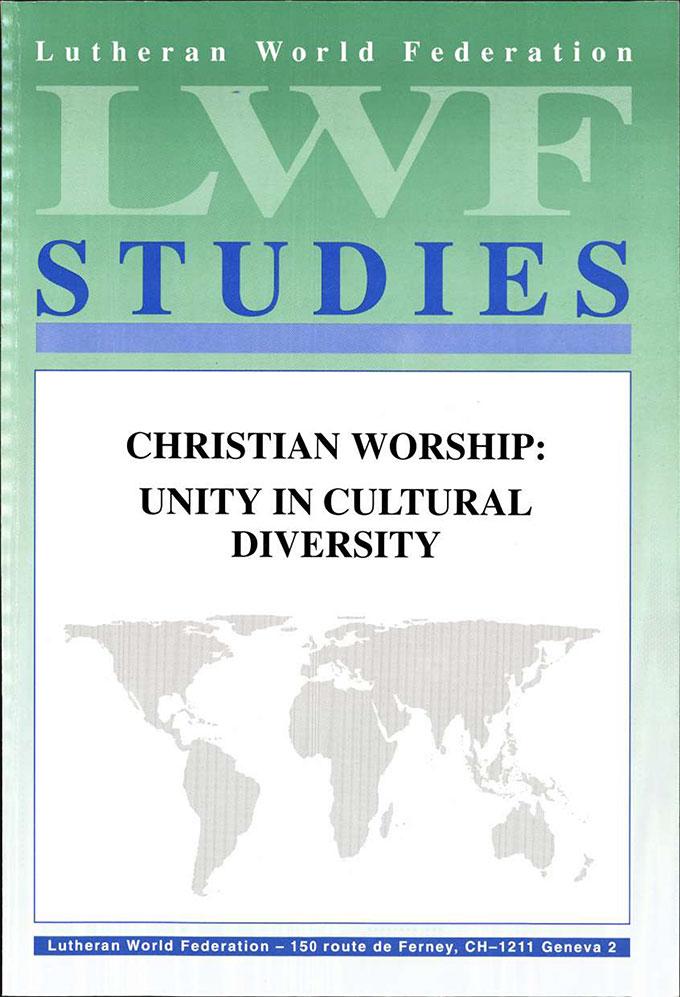 Christian Worship: Unity in Cultural Diversity (LWF Studies)