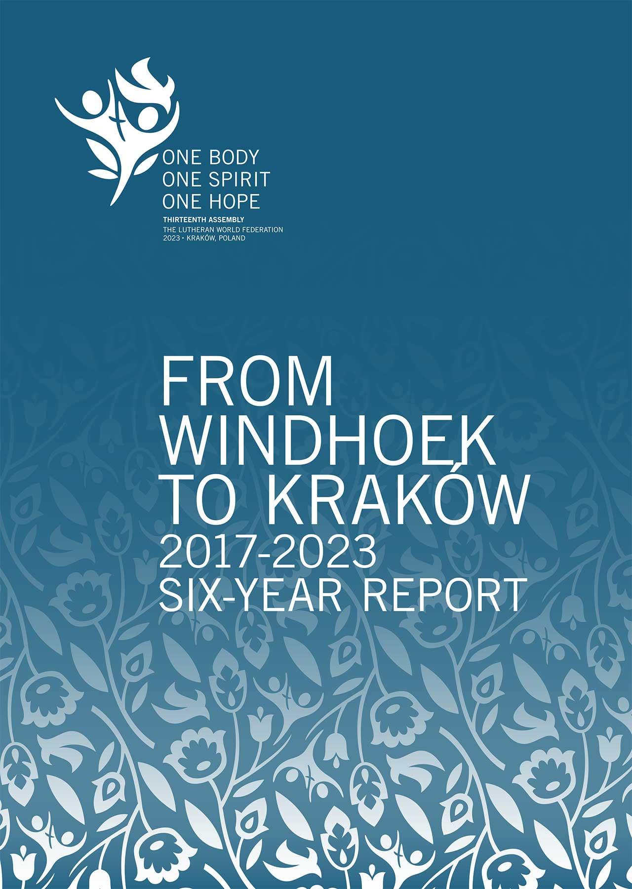 From Windhoek to Krakow 2017-2023 - LWF six year report