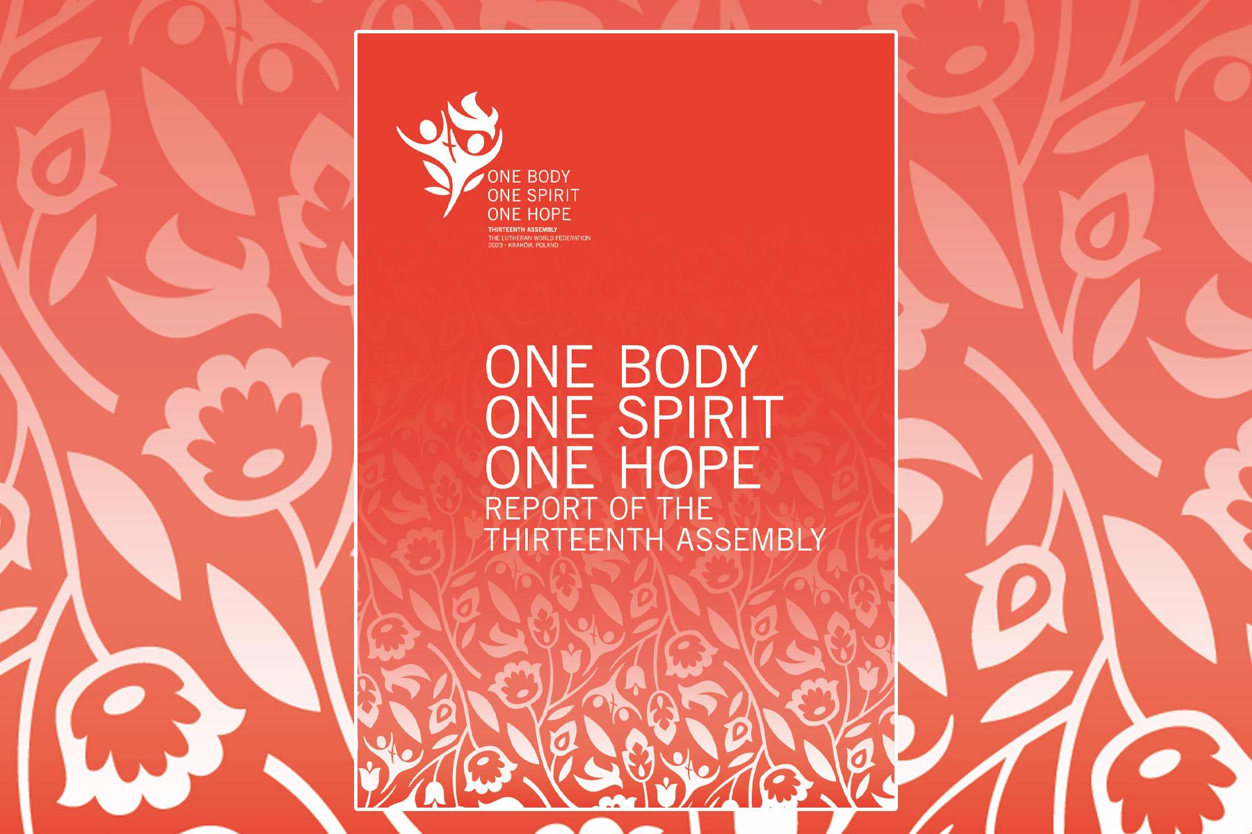     “One Body, One Spirit, One Hope” – Report of the Thirteenth LWF Assembly