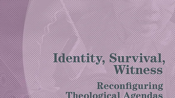 Identity, Survival, Witness. Reconfiguring Theological Agendas