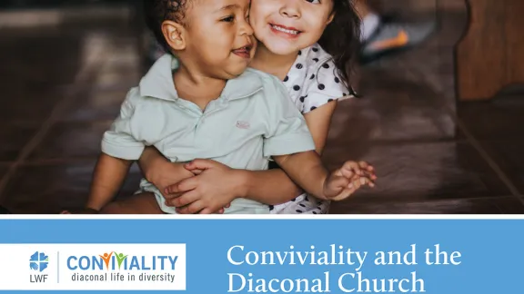 Conviviality – Stories of diaconal life in diversity from LWF’s European regions