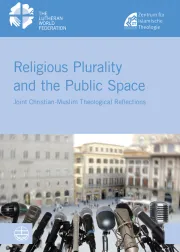 Religious Plurality and the Public Space: Joint Christian-Muslim Theological Reflections